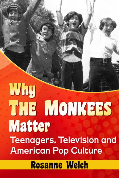 Why The Monkees Matter by Dr. Rosanne Welch | Douglas E. Welch Gift Guide #32