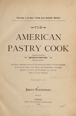 Historical Cooking Books: The American pastry cook by Jessup Whitehead (1894) – 8 in a series