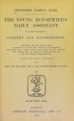 Historical Cooking Books: Cre-Fydd’s family fare : the young housewife’s daily assistant, on all matters relating to cookery and housekeeping (1864) – 7 in a series