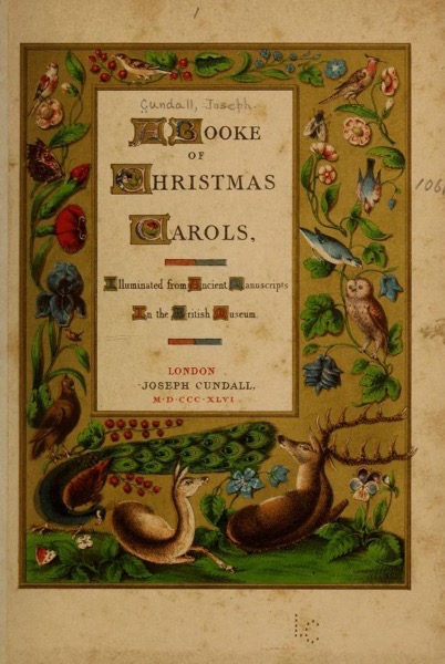 Christmas Past – 17 in a series – A booke of Christmas carols, illuminated from ancient manuscripts in the British museum (1846) by Joseph Cundall