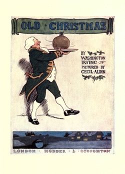Christmas 2020 – 7 in a series – Old Christmas by Washington Irving (1908)