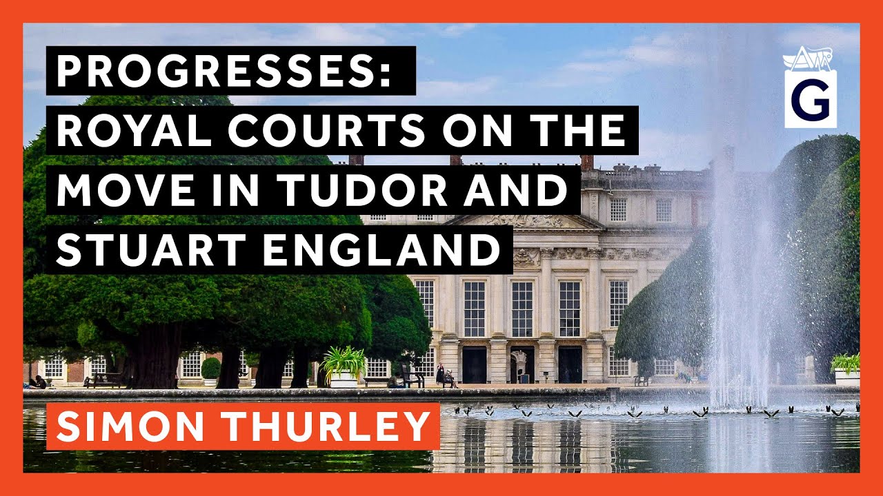 Progresses: Royal Courts on the Move in Tudor and Stuart England via Gresham College [Shared]
